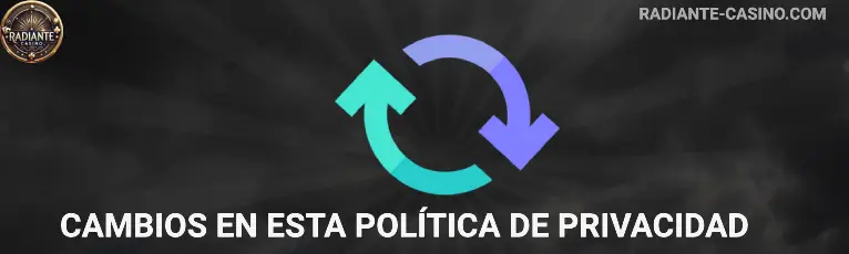 Cambios en esta política de privacidad RADIANTE